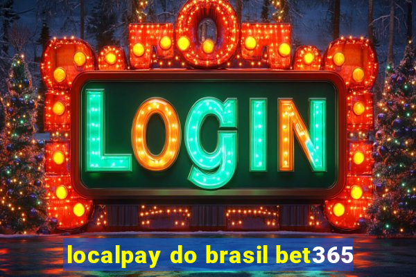 localpay do brasil bet365